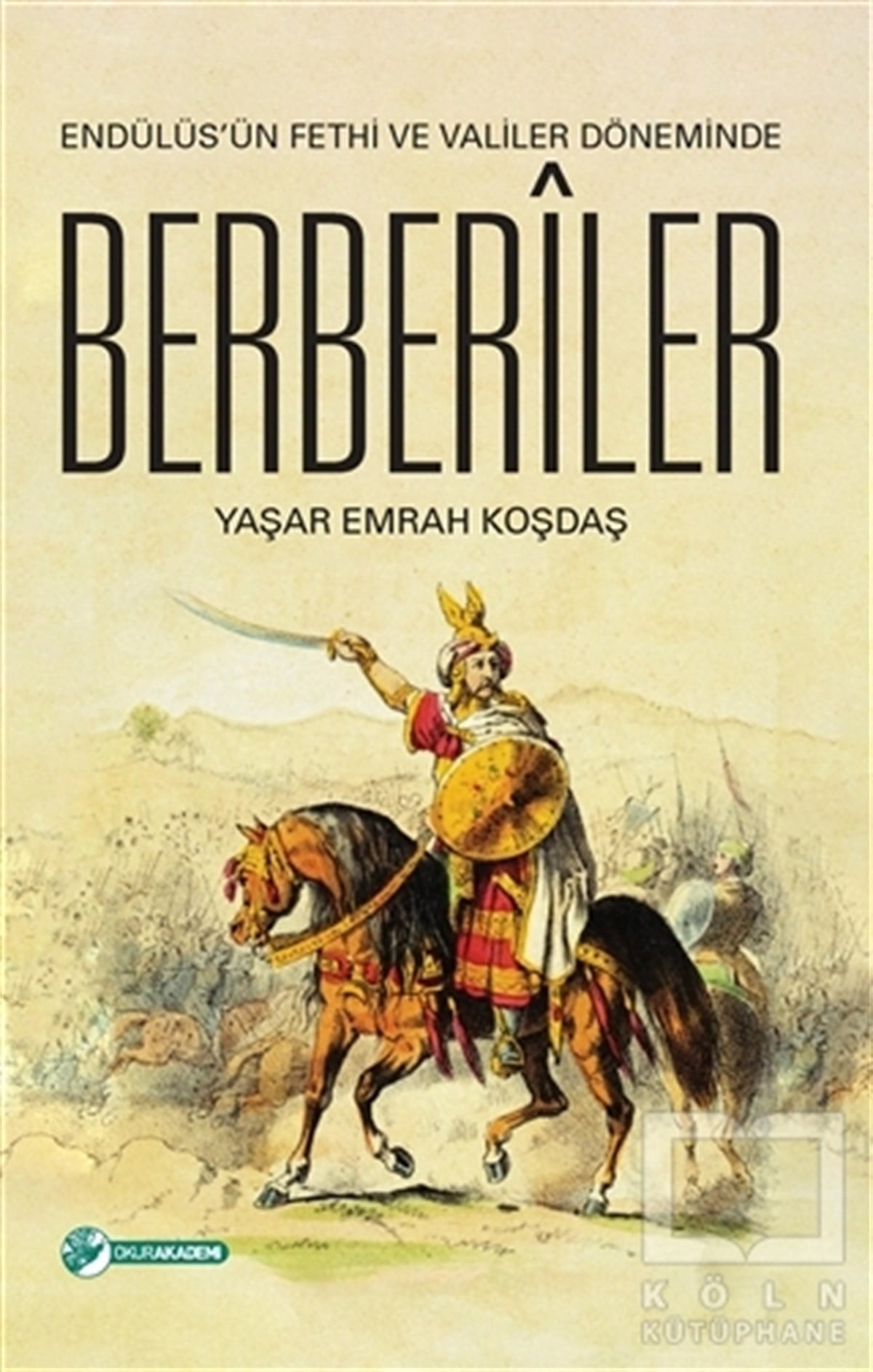 Yaşar Emrah KoşdaşDiğerEndülüs'ün Fethi ve Valiler Döneminde Berberiler