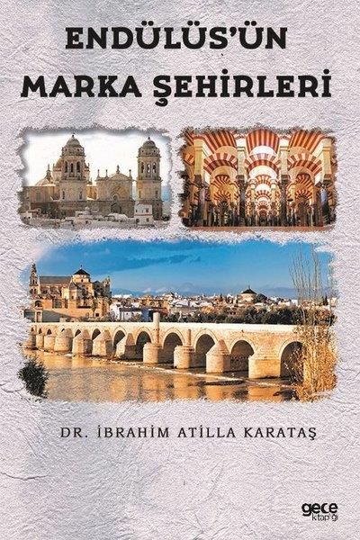 İbrahim Atilla KarataşDünya TarihiEndülüs'ün Marka Şehirleri