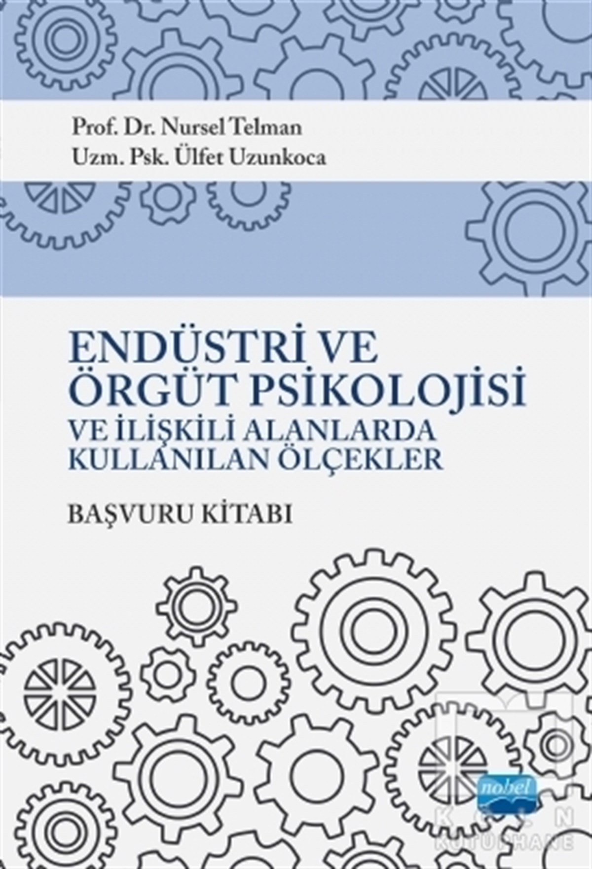 Endüstri ve Örgüt Psikolojisi ve İlişkili Alanlarda Kullanılan Ölçekler (Başvuru Kitabı)