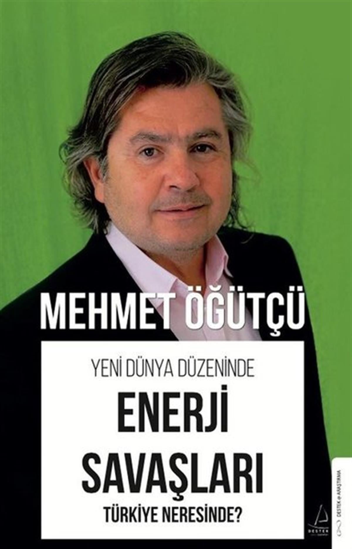 Mehmet ÖğütçüTürkiye Siyaseti ve Politikası KitaplarıEnerji Savaşları - Türkiye Neresinde? Yeni Dünya Düzeninde