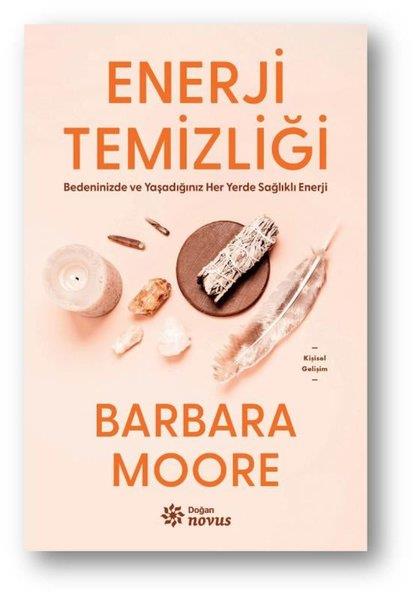 Barbara MooreKişisel Gelişim KitaplarıEnerji Temizliği - Bedeninizde ve Yaşadığınız Her Yerde Sağlıklı Enerji