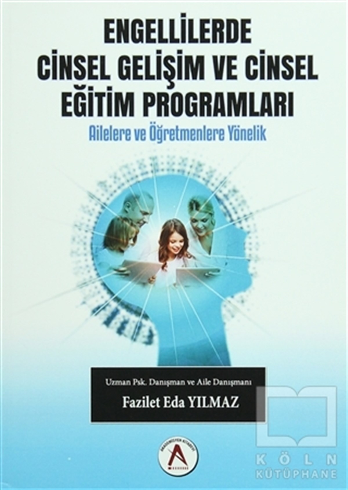 Fazilet Eda YılmazCinsellikEngellilerde Cinsel Gelişim ve Cinsel Eğitim Programları