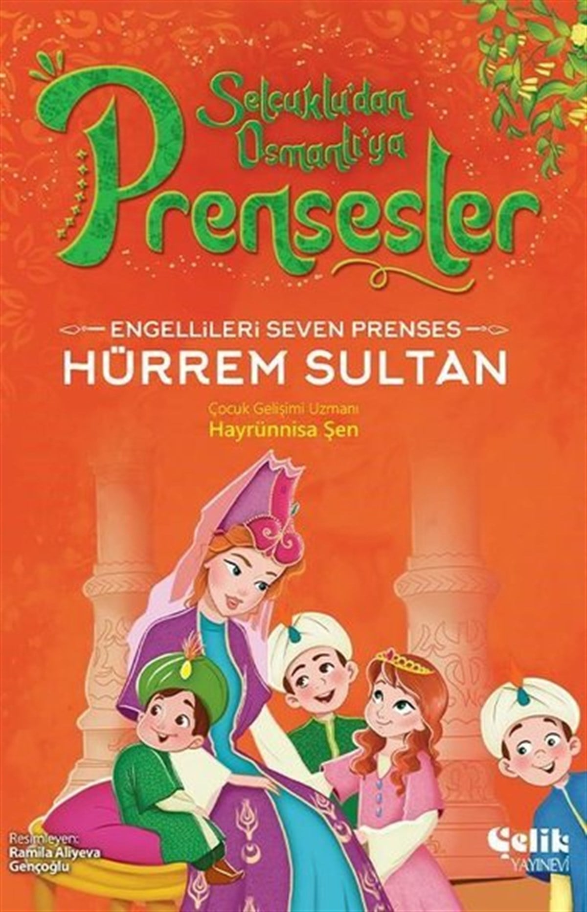 Hayrünnisa ŞenÇocuk Gençlik RomanlarıEngellileri Seven Prenses Hürrem Sultan - Selçuklu'dan Osmanlı'ya Prensesler