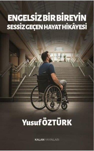 Yusuf ÖztürkAnı & Mektup & Günlük KitaplarıEngelsiz Bir Bireyin Sessiz Geçen Hayat Hikayesi