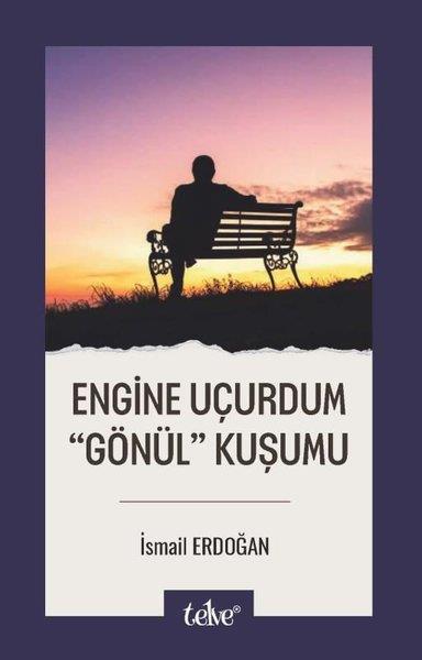 İsmail ErdoğanTürkiye RomanEngine Uçurdum Gönül Kuşumu