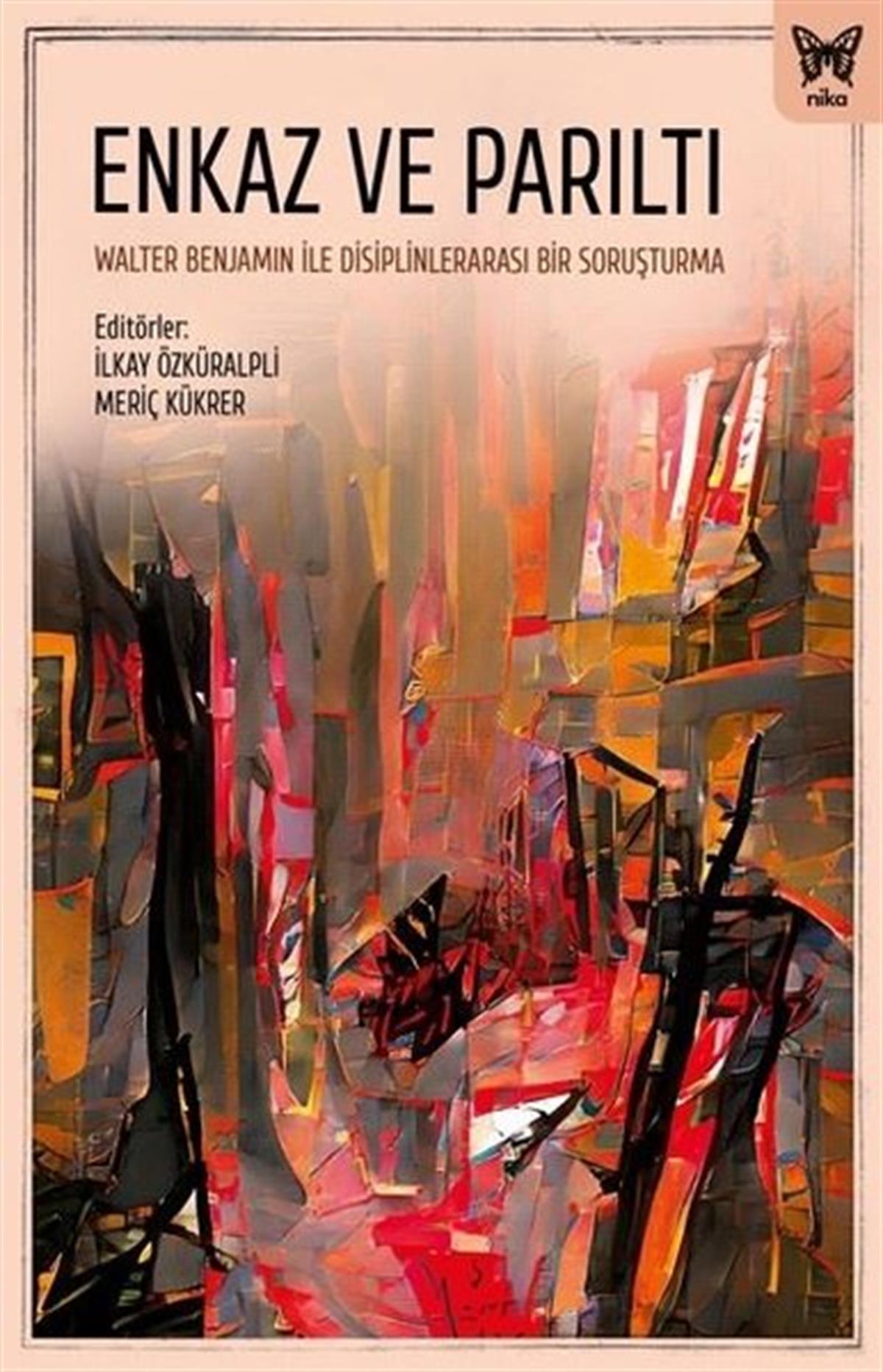 KolektifFelsefe BilimiEnkaz ve Parıltı: Walter Benjamin ile Disiplinlerarası Bir Soruşturma