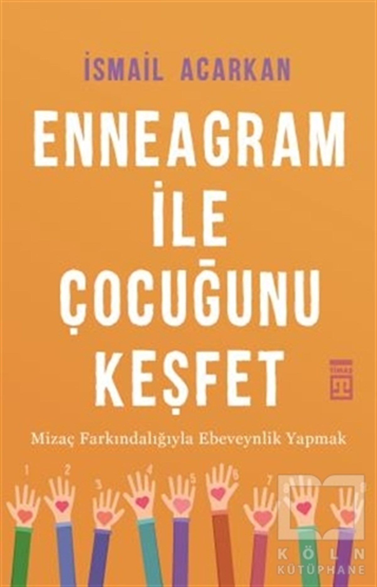 İsmail AcarkanAile ve Çocuk KitaplarıEnneagram ile Çocuğunu Keşfet