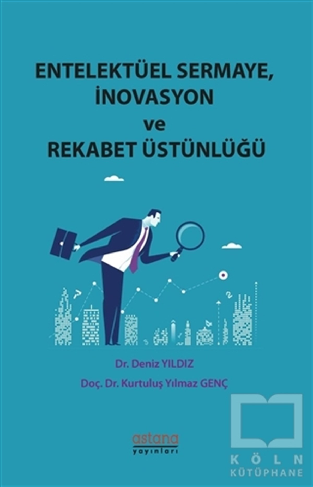 Deniz YıldızAraştırma & İnceleme & Kuram KitaplarıEntelektüel Sermaye İnovasyon ve Rekabet Üstünlüğü