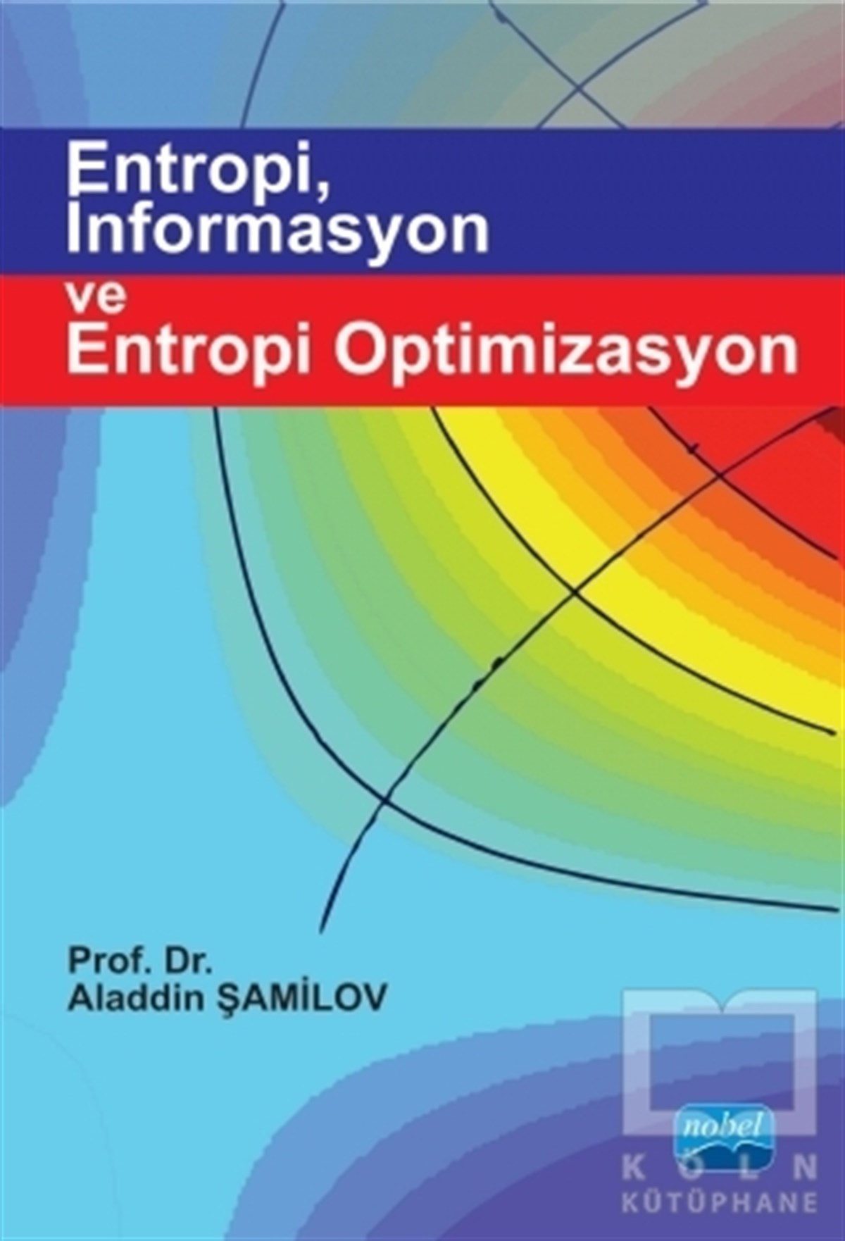 Entropi İnformasyon ve Entropi Optimizasyon