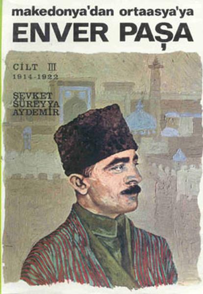 Şevket Süreyya AydemirDevlet AdamlarıEnver Paşa - Cilt 3