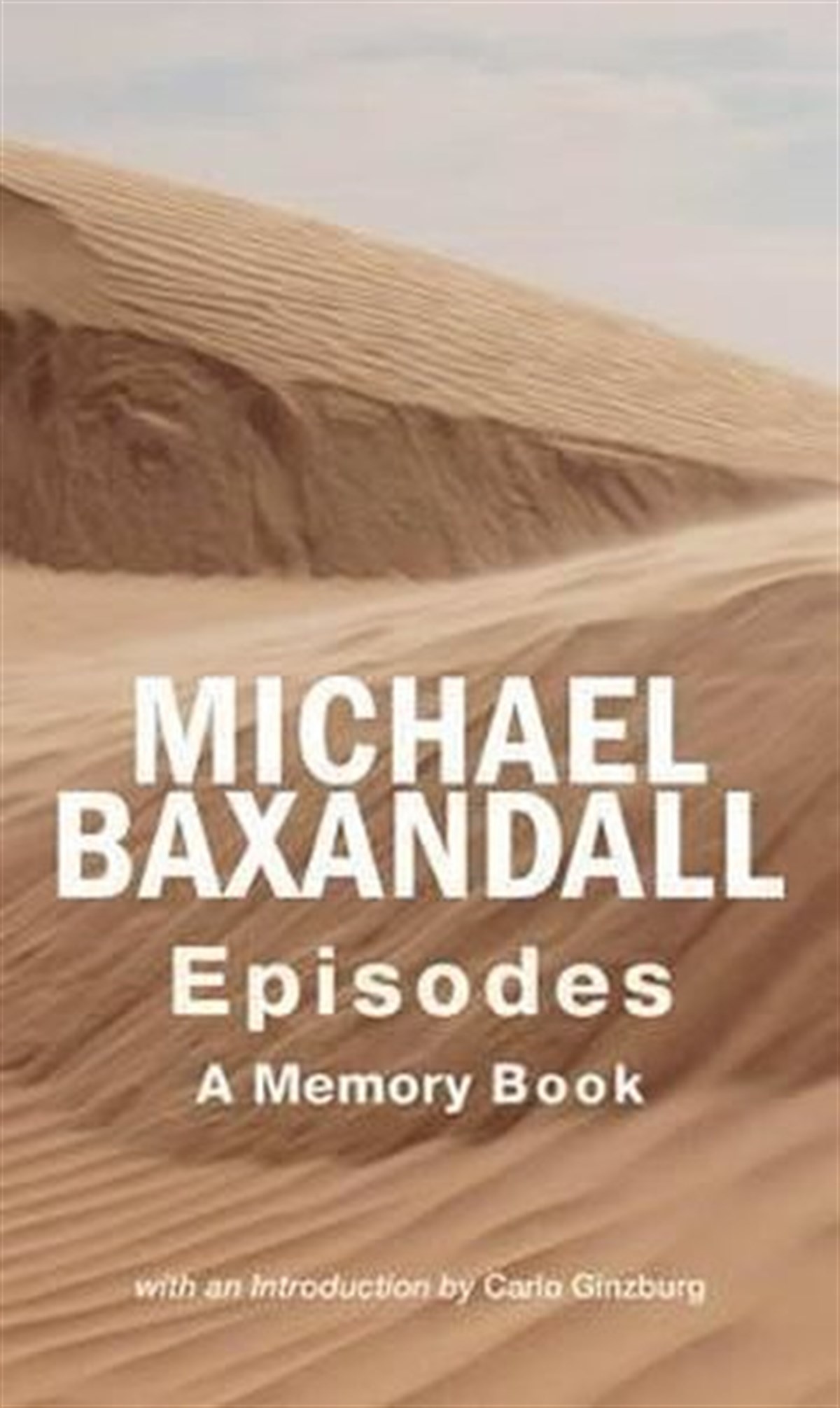 Michael BaxandallArtEpisodes: A Memorybook