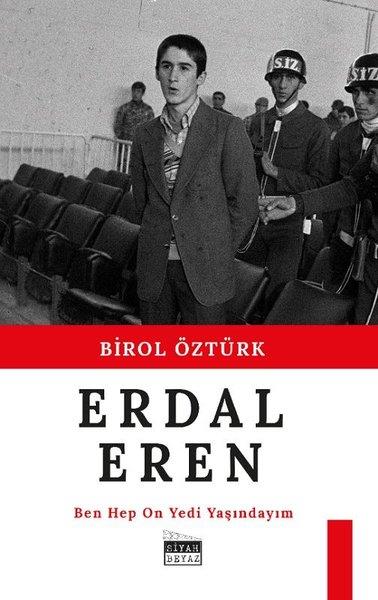 Birol ÖztürkTarihi Biyografi ve Otobiyografi KitaplarıErdal Eren - Ben Hep On Yedi Yaşındaydım