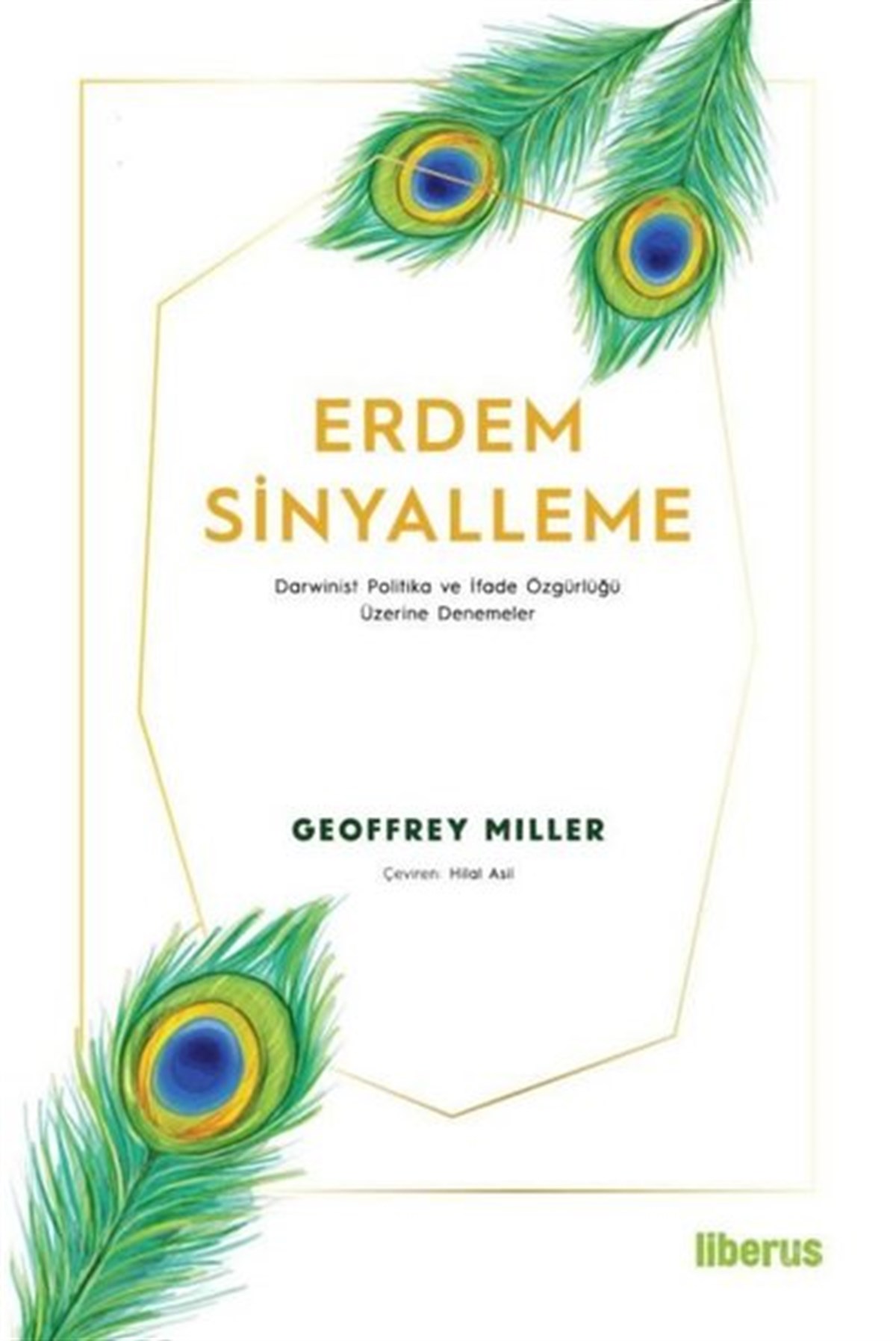 Geoffrey MillerDünya Siyaseti ve PolitikasıErdem Sinyalleme: Darwinist Politika ve İfade Özgürlüğü Üzerine Denemeler