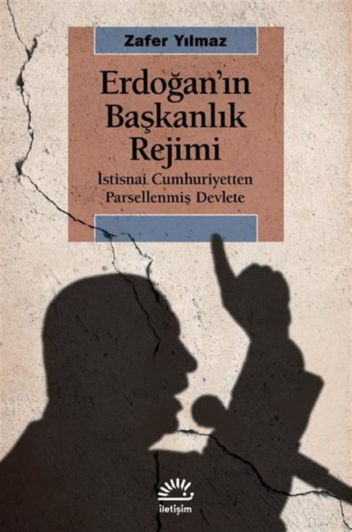 Zafer YılmazTürkiye Siyaseti ve Politikası KitaplarıErdoğan'ın Başkanlık Rejimi: İstisnai Cumhuriyetten Parsellenmiş Devlete