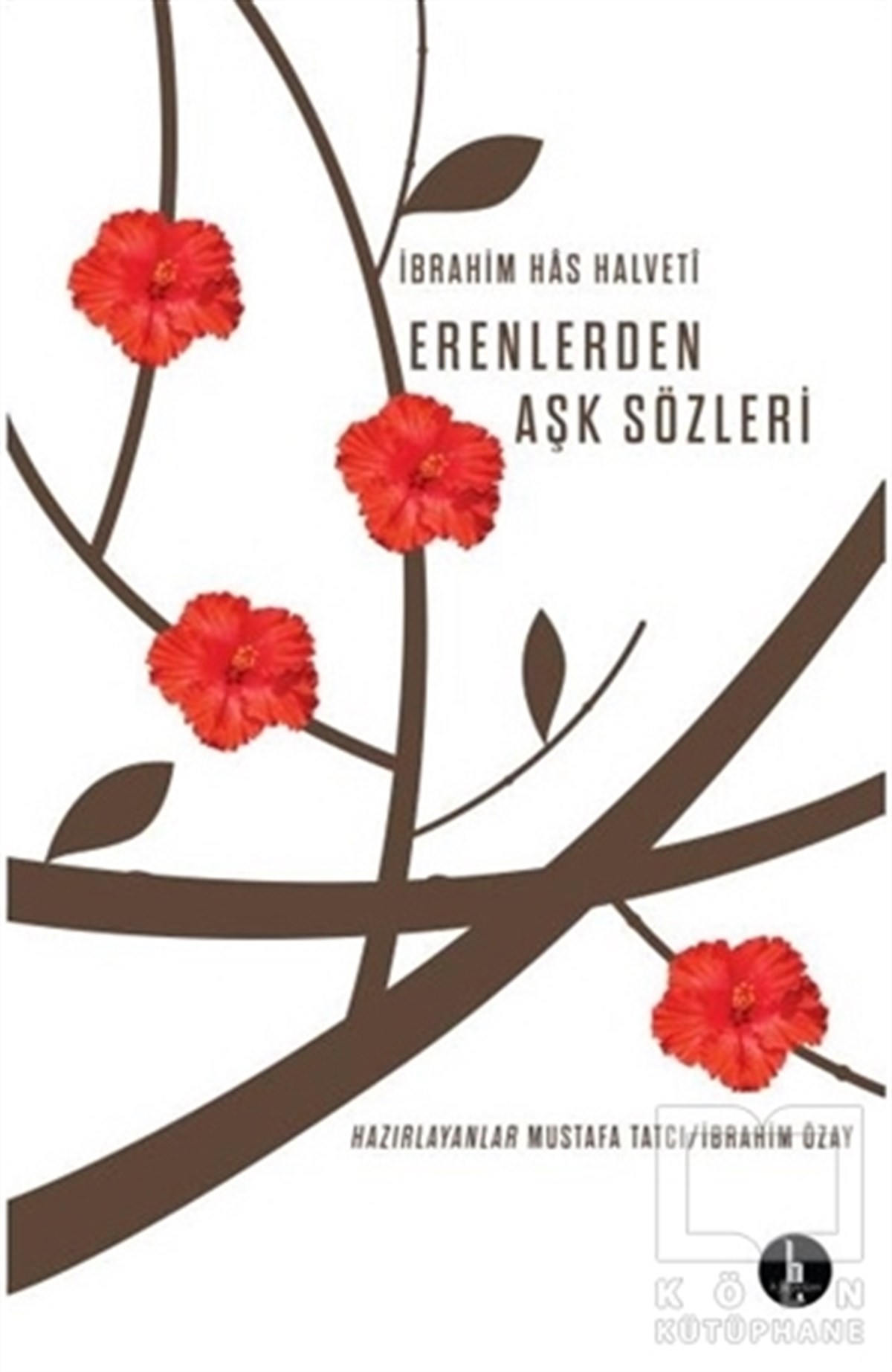 İbrahim Has HalvetiTasavvuf - Mezhepler - TarikatlarErenlerden Aşk Sözleri