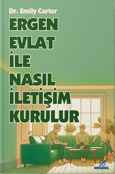 Emily CarterÇocuk Gelisim KitaplariErgen Evlat İle Nasıl İletişim Kurulur