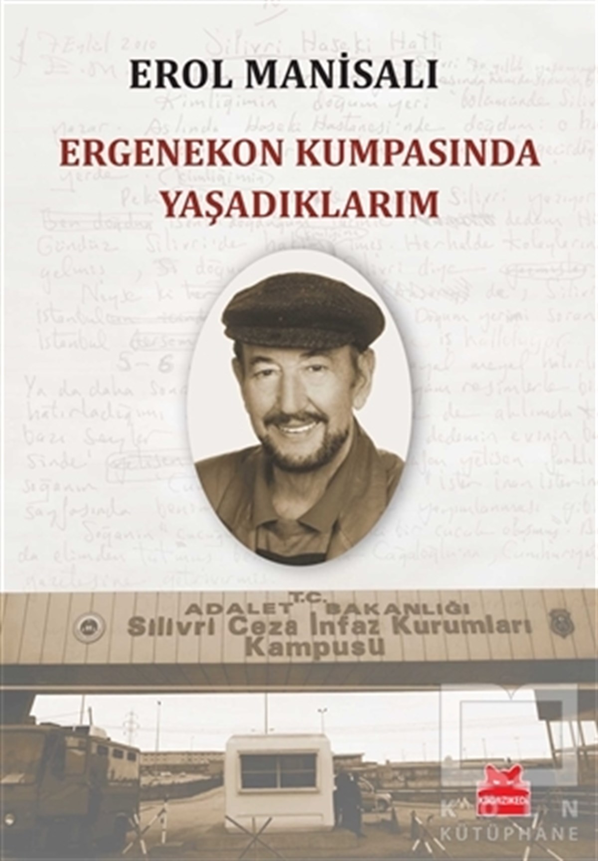 Erol ManisalıAnı - Mektup - GünlükErgenekon Kumpasında Yaşadıklarım