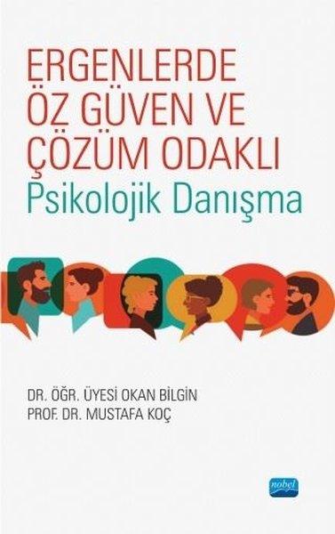 Mustafa KoçFelsefe - SosyolojiErgenlerde Öz Güven ve Çözüm Odaklı Psikolojik Danışma