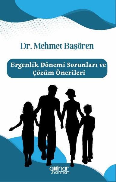 Mehmet BaşörenErgenlik PsikolojisiErgenlik Dönemi Sorunları ve Çözüm Önerileri