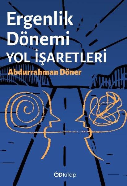 Abdurrahman DönerErgenlik PsikolojisiErgenlik Dönemi Yol İşaretleri