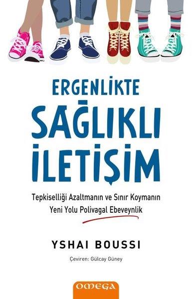 Yshai BoussiKişisel Gelişim KitaplarıErgenlikte Sağlıklı İletişim - Tepkiselliği Azaltmanın ve Sınır Koymanın Yeni Yolu Polivagal Ebeveyn