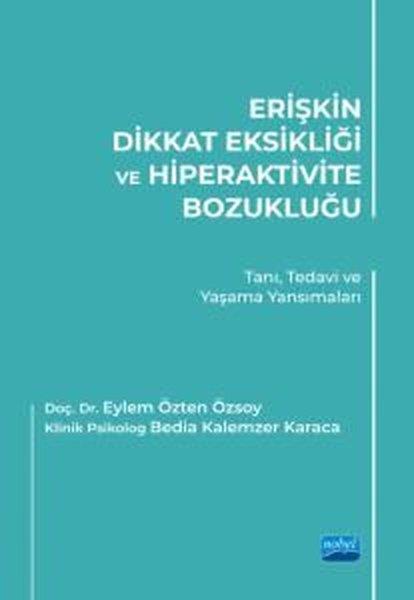 Bedia Kalemzer KaracaDigerErişkin Dikkat Eksikliği ve Hiperaktivite Bozukluğu: Tanı Tedavi ve Yaşama Yansımaları