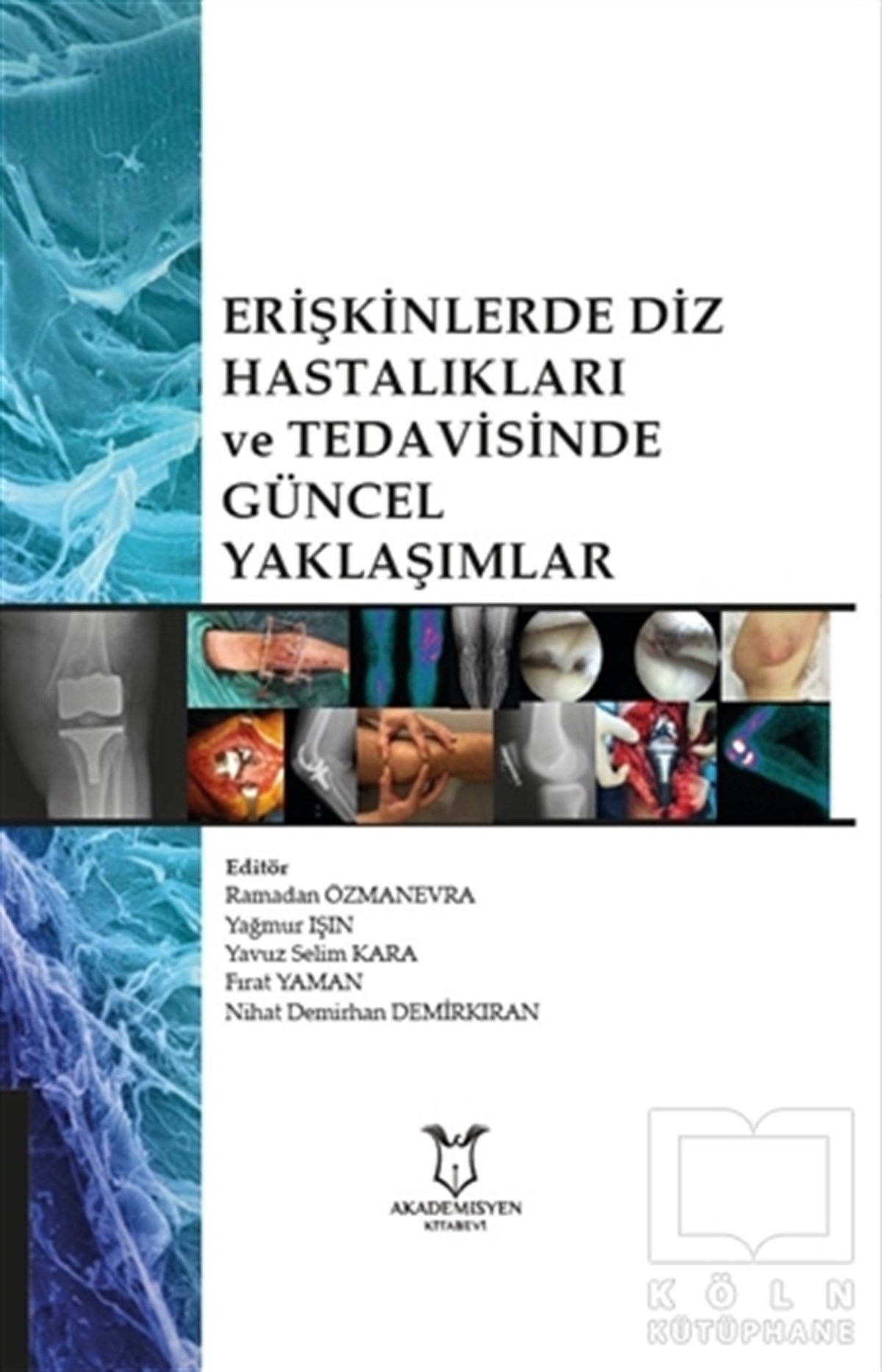 Ramadan ÖzmanevraBaşvuru KitaplarıErişkinlerde Diz Hastalıkları ve Tedavisinde Güncel Yaklaşımlar