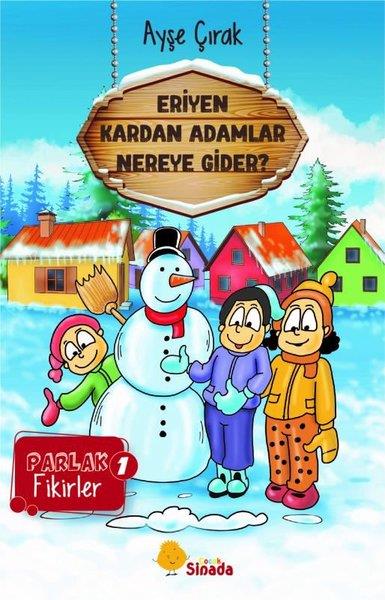 Ayşe ÇırakEgitim Etkinlik KitaplariEriyen Kardam Adamlar Nereye Gider? Parlak Fikirler 1