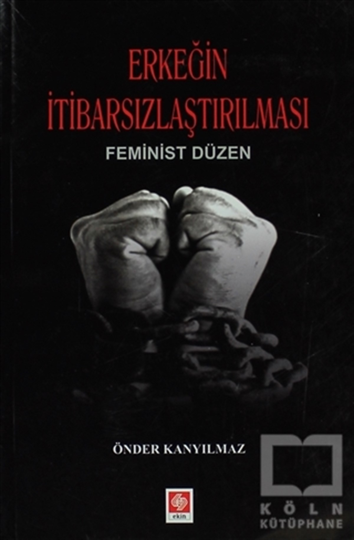 Önder KanyılmazDiğerErkeğin İtibarsızlaştırılması