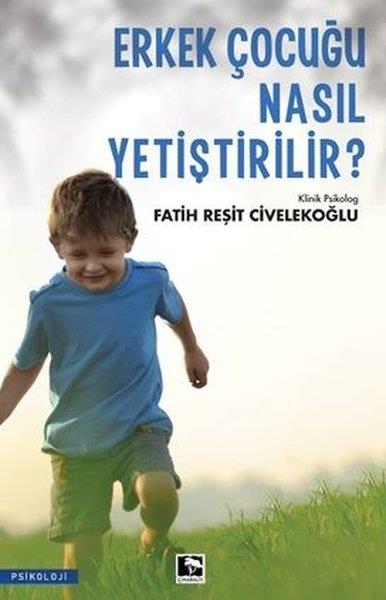 Fatih Reşit CivelekoğluAile - ÇocukErkek Çocuğu Nasıl Yetiştirilir?