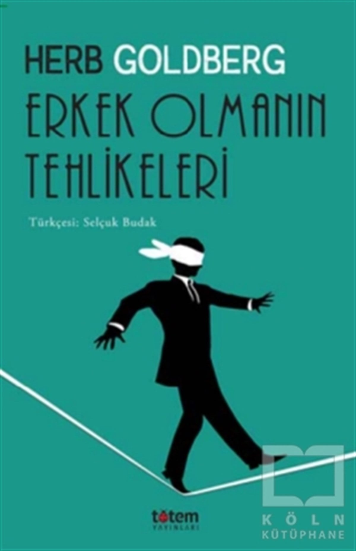 Herb GoldbergKadın - Erkek İlişkileriErkek Olmanın Tehlikeleri
