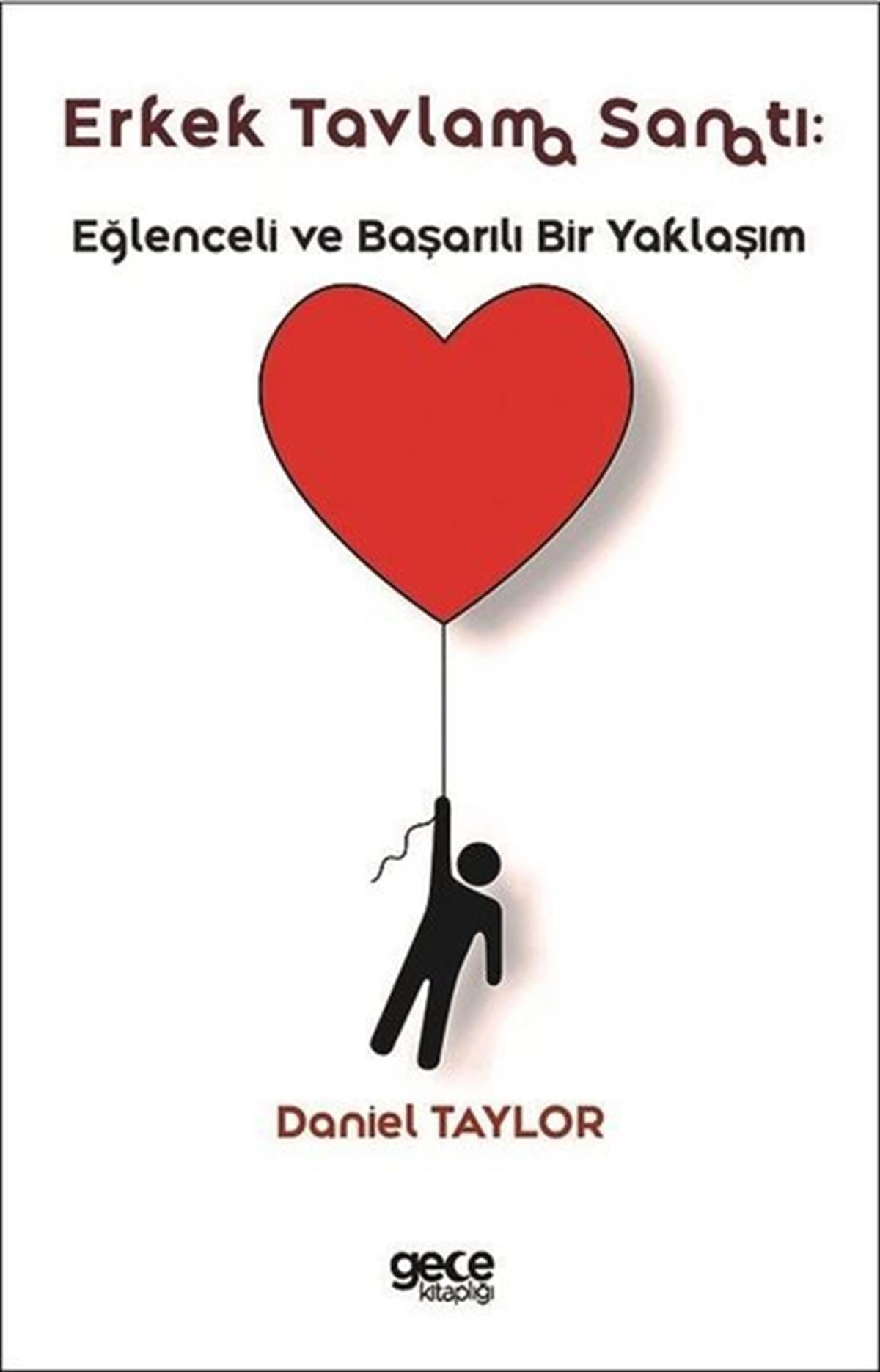 Daniel TaylorKadın - Erkek İlişkileri KitaplarıErkek Tavlama Sanatı: Eğlenceli ve Başarılı Bir Yaklaşım