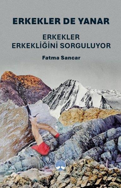 Fatma SancarSosyoloji KitaplarıErkekler de Yanar - Erkekler Erkekliğini Sorguluyor