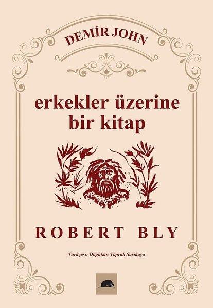 Robert BlyPsikoloji KitaplarıErkekler Üzerine Bir Kitap - Demir John