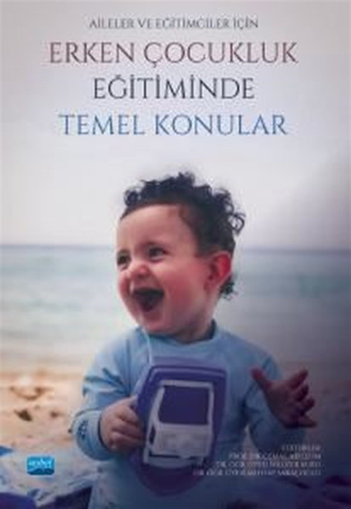 KolektifEğitimErken Çocukluk Eğitiminde Temel Konular - Aileler ve Eğitimciler İçin