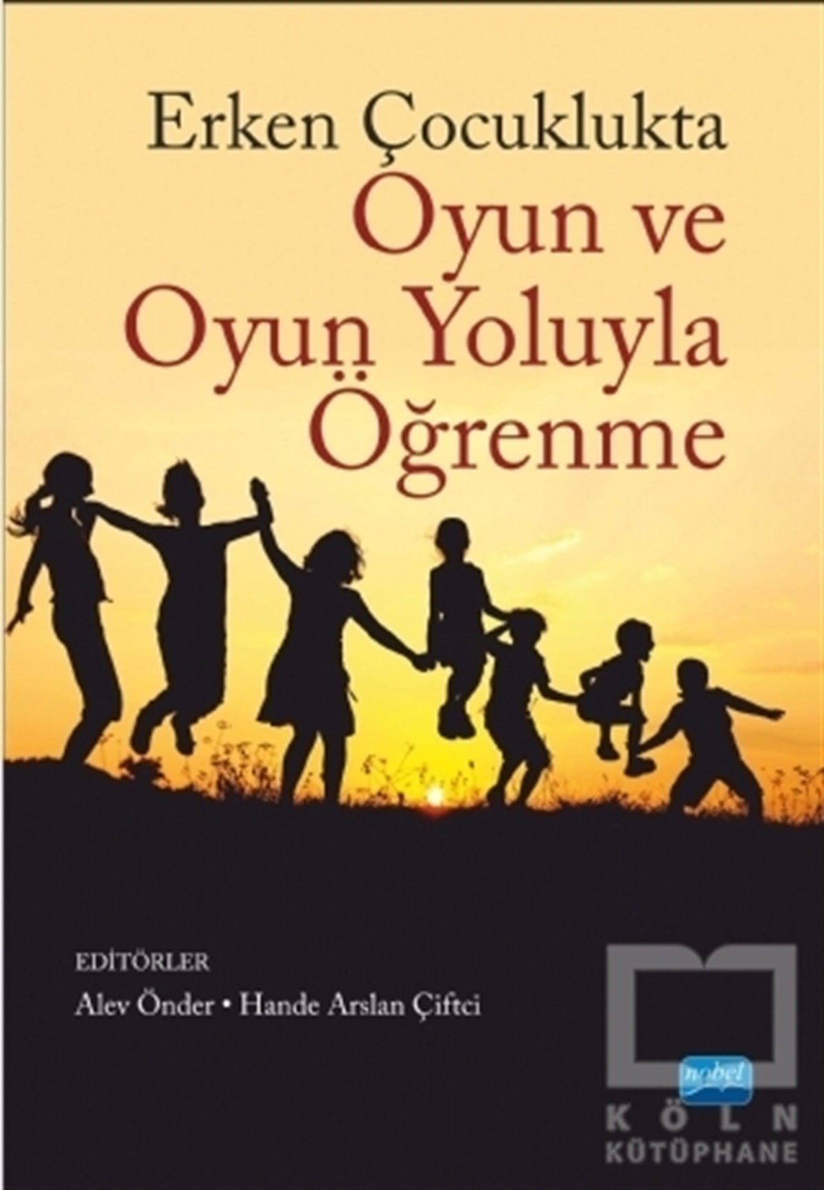 Alev ÖnderEbeveyn KitaplarıErken Çocuklukta Oyun ve Oyun Yoluyla Öğrenme