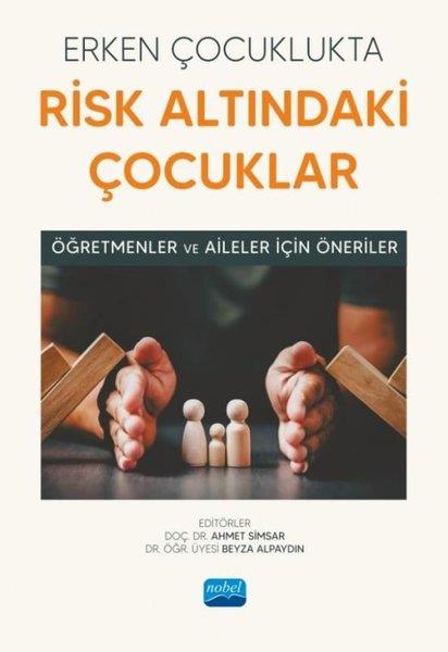 KolektifDigerErken Çocuklukta Risk Altındaki Çocuklar - Öğretmenler ve Aileler İçin Öneriler