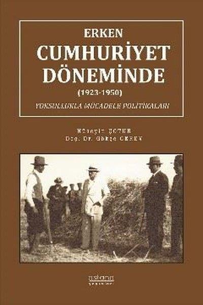 Gökçe CerevTürkiye ve Cumhuriyet Tarihi KitaplarıErken Cumhuriyet Döneminde (1923 - 1950) Yoksullukla Mücadele Politikaları