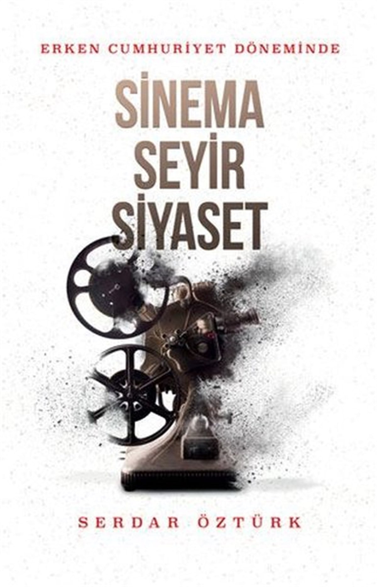 Serdar ÖztürkTürkiye ve Cumhuriyet Tarihi KitaplarıErken Cumhuriyet Döneminde Sinema Seyir Siyaset