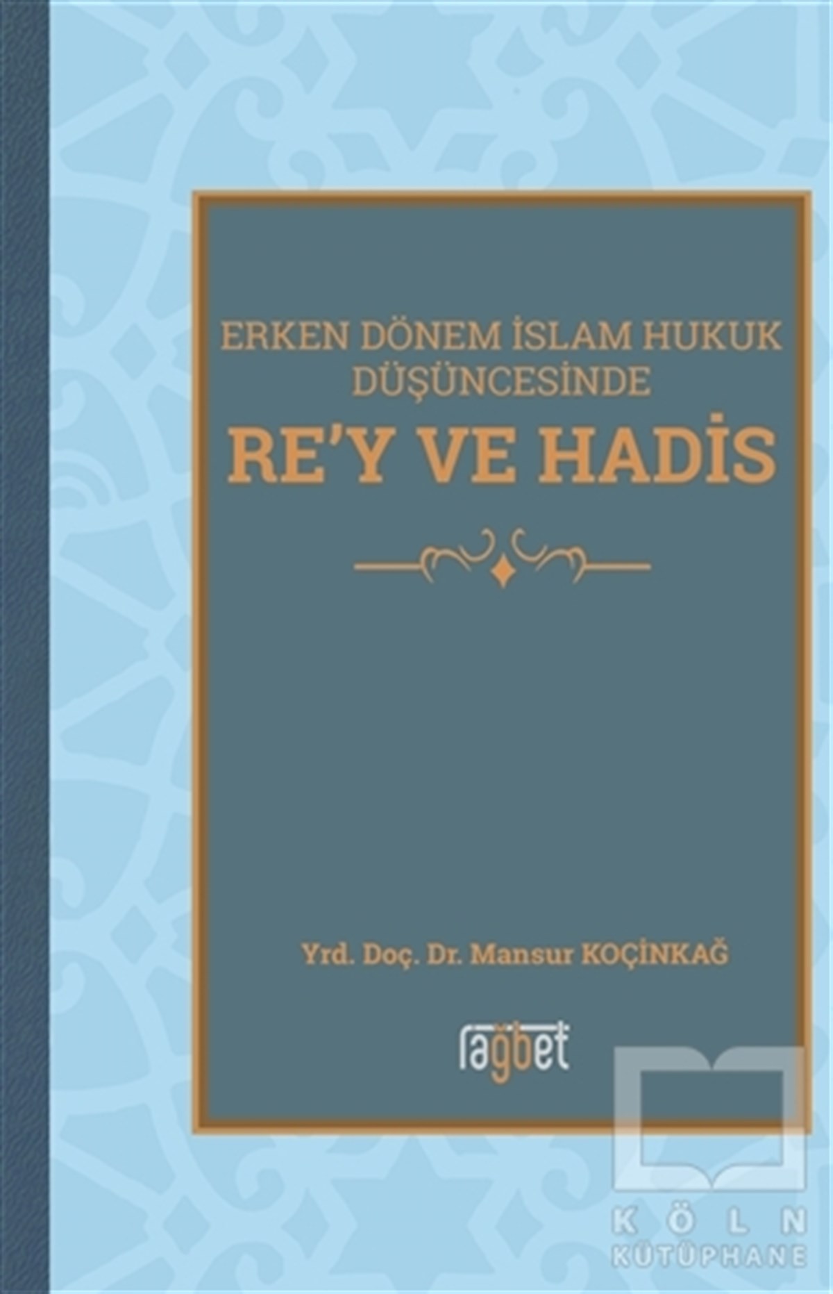 Erken Dönem İslam Hukuk Düşüncesinde Re'y ve Hadis