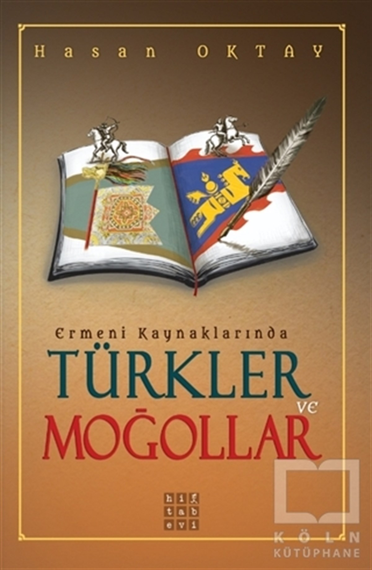 Hasan OktayAraştırma - İncelemeErmeni Kaynaklarında Türkler ve Moğollar