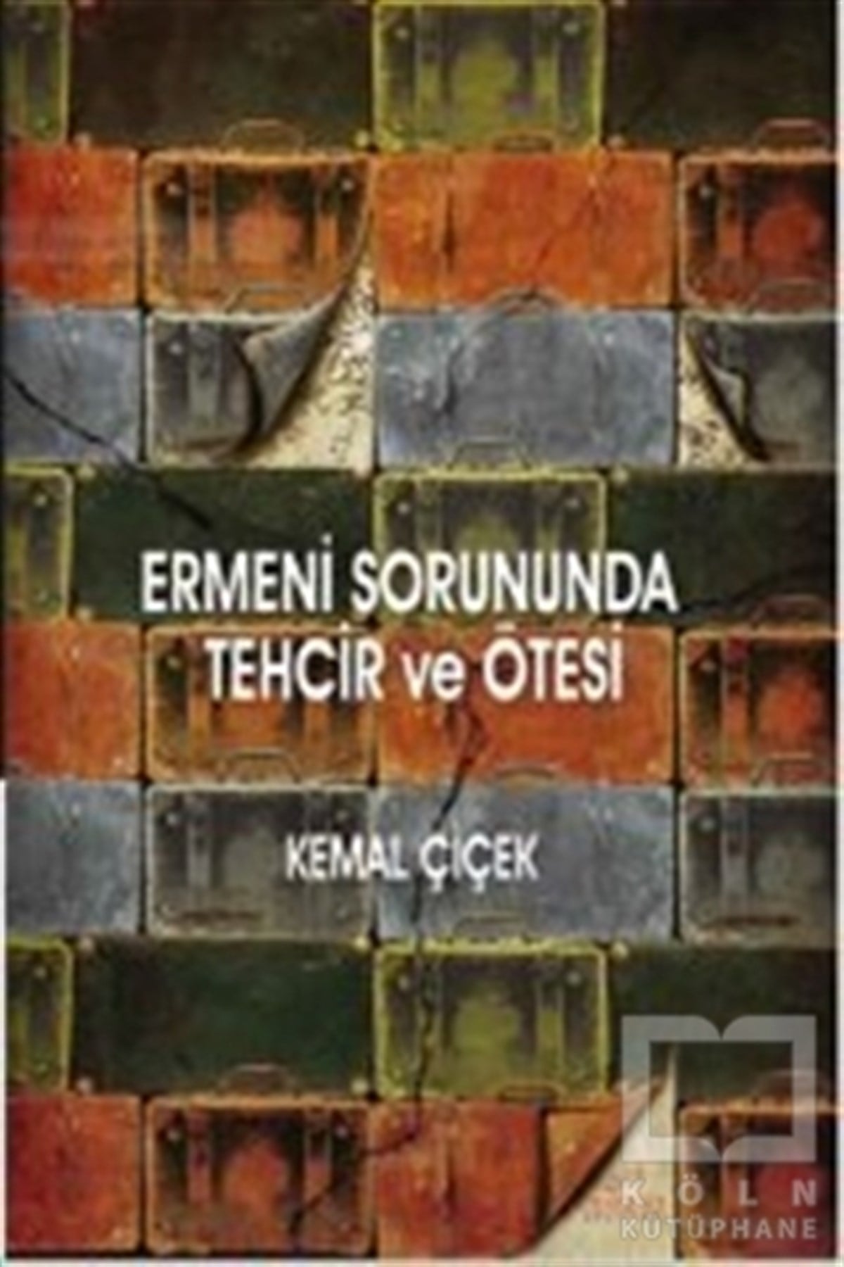 Kemal ÇiçekDiğerErmeni Sorununda Tehcir ve Ötesi