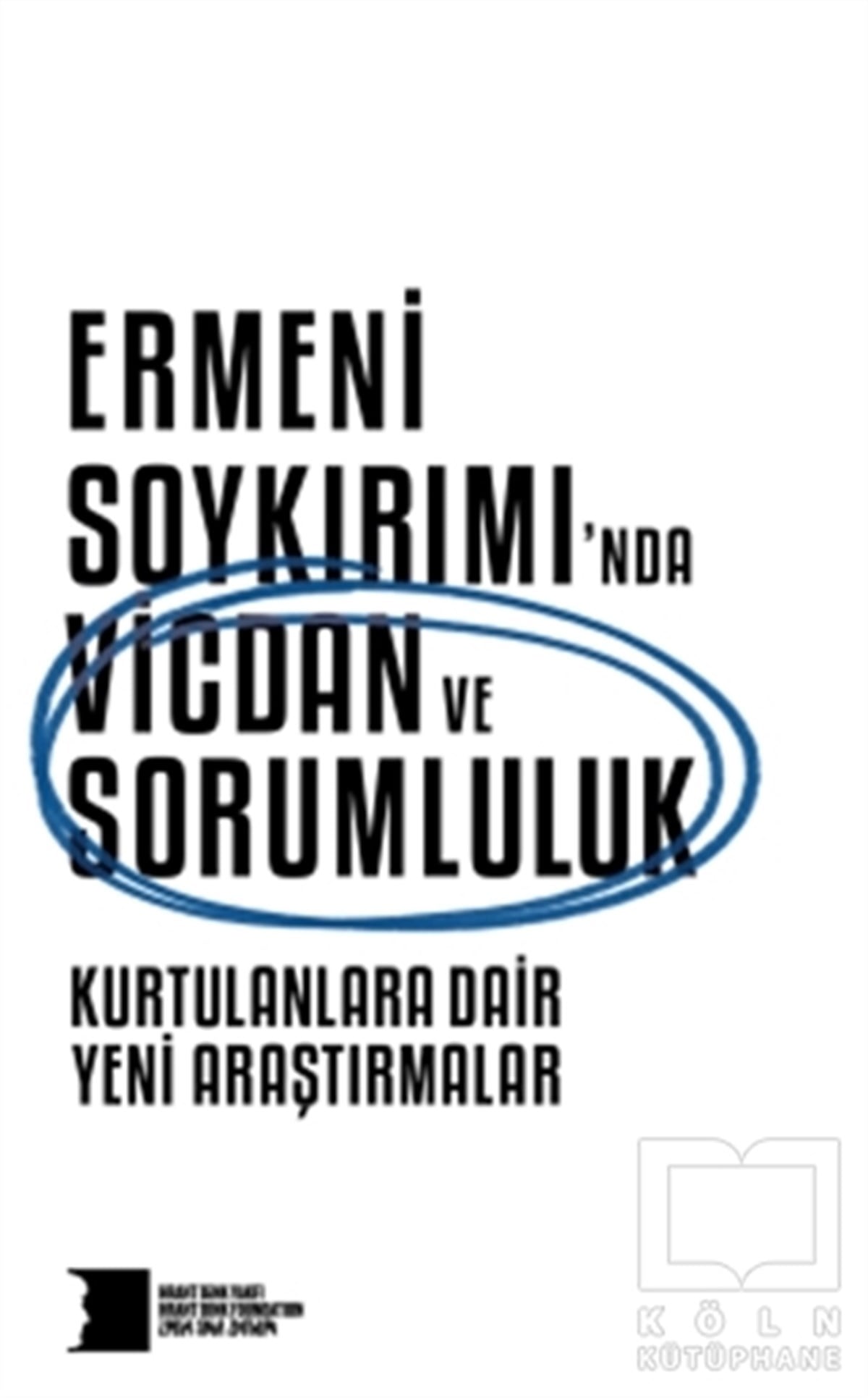 KolektifYakın TarihErmeni Soykırımı’nda Vicdan ve Sorumluluk : Kurtulanlara Dair Yeni Araştırmalar