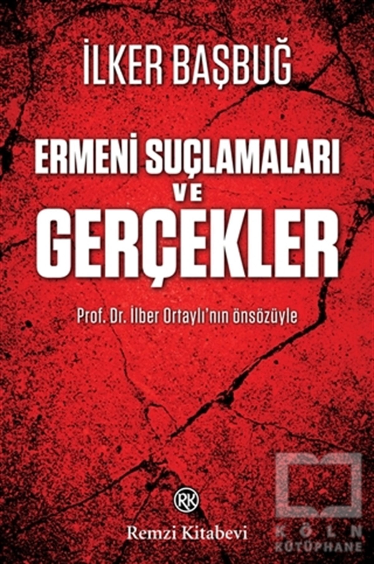 İlker BaşbuğAraştırma - İncelemeErmeni Suçlamaları ve Gerçekler