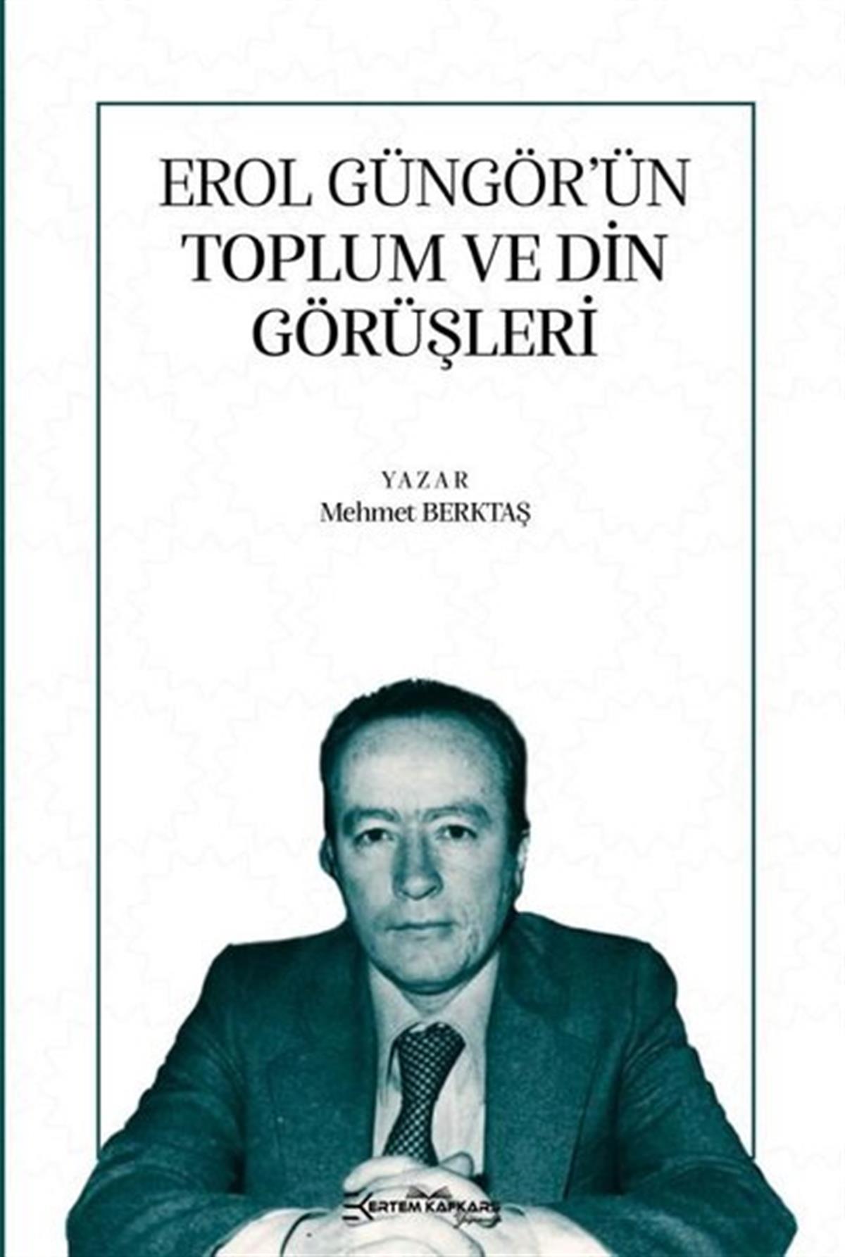 Mehmet BektaşSosyoloji KitaplarıErol Güngör'ün Toplum ve Din Görüşleri