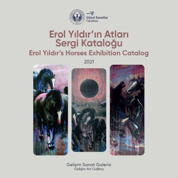 Erol YıldırSanat Kuramı KitaplarıErol Yıldır'ın Atları Sergi Kataloğu 2021 - Erol Yıldır's Horses Exhibition Catalog 2021