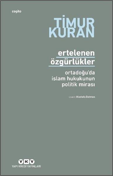 Timur KuranDünya TarihiErtelenen Özgürlükler - Ortadoğu'da İslam Hukukunun Politik Mirası