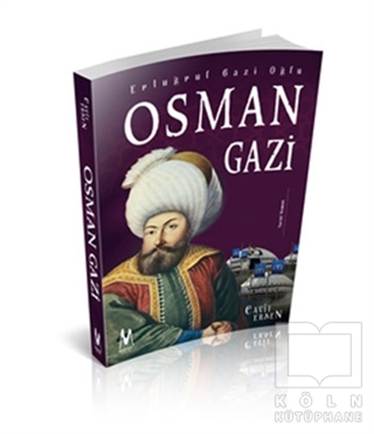 Cavit ErsenTarihsel RomanlarErtuğrul Gazi Oğlu Osman Gazi