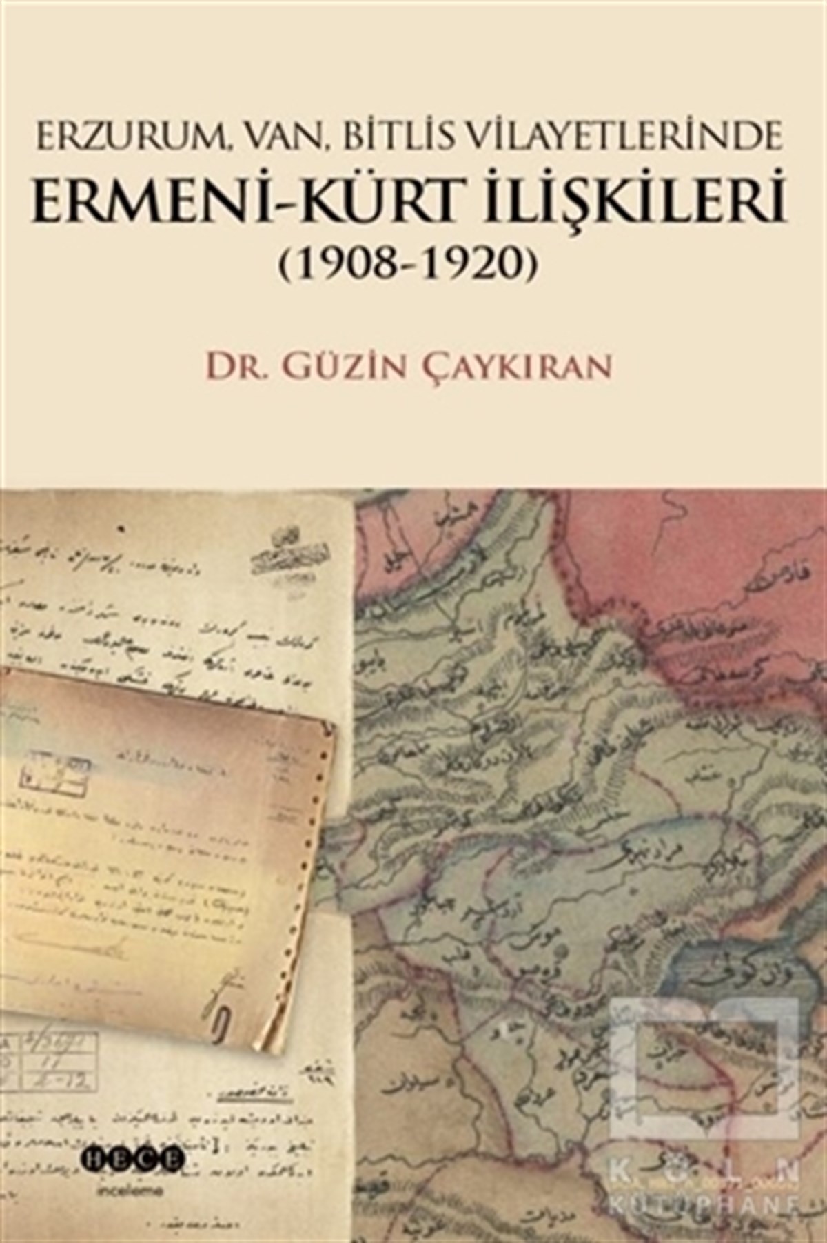 Güzin ÇaykıranForschung, Analyse und TheoriebücherErzurum, Van, Bitlis Vilayetlerinde Ermeni-Kürt İlişkileri (1908-1920)