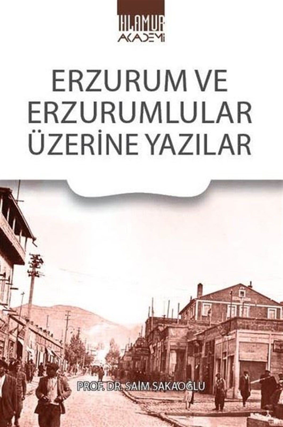 Saim SakaoğluEtnolojiErzurum ve Erzurumlular Üzerine Yazılar